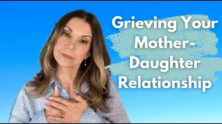Estranged and Grieving-The Mother-Daughter Relationship: We Lose So Much