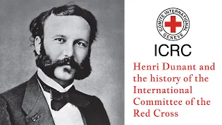 Henri Dunant and the history of the International Committee of the Red Cross