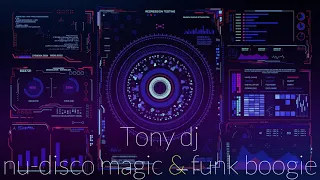 NU DISCO MAGIC & FUNK BOOGIE  by Tony dj 💚