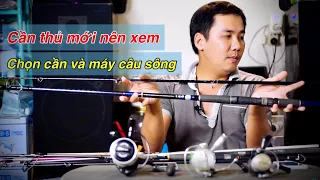 Kinh nghiệm chọn cần và máy cho người mới tập câu