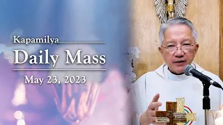 May 23, 2023 | The Father And The Son | Kapamilya Daily Mass