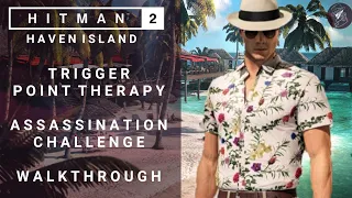 HITMAN 2 | Haven Island | Trigger Point Therapy | Assassination Challenge | Walkthrough