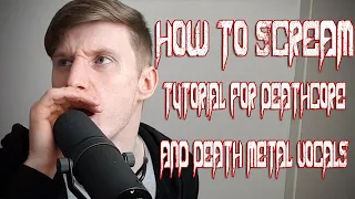 HOW TO SCREAM - TUTORIAL FOR DEATHCORE AND DEATH METAL VOCALS (False Cord Technique)