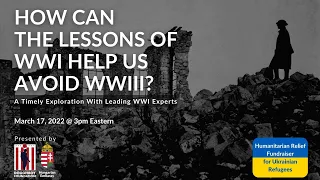 WEBINAR: "How Can the Lessons of WWI Help Us Avoid WWIII?"