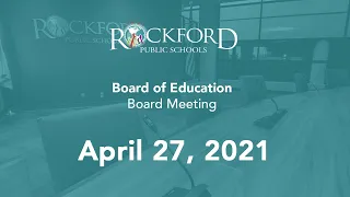 April 27, 2021: Board Meeting - Rockford Public Schools