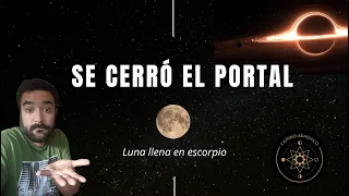 🌕¡Luna LLENA en ESCORPIO! - ¡CIERRE del PORTAL! Fin de temporada de eclipses