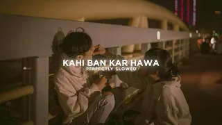 Kahi Ban Kar Hawa (slowed + reverb) || Midnight Lofi