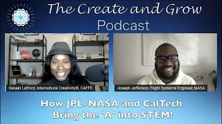 Create and Grow Podcast - Arts in STEM  Joseph Jefferson, NASA Flight Engineer & Musician