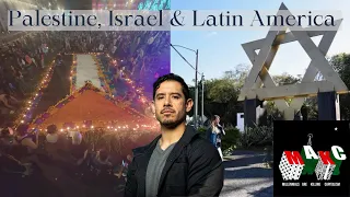 Latin America, Palestine, Israel: Anticolonial Solidarity & Fascistic Counter-Insurgency