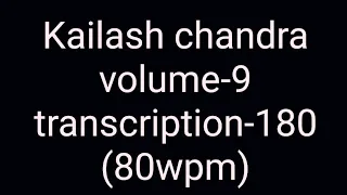 English dictation Kailash Chandra volume-9 transcription-180 (80wpm)