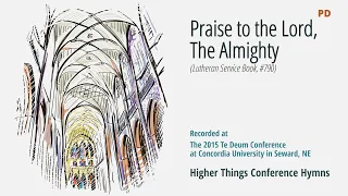 Praise to the Lord, the Almighty - LSB 790 (Te Deum Conference - 2015 NE)