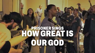 Prisoner Sings "How Great Is Our God" inside of a Maximum Security Prison