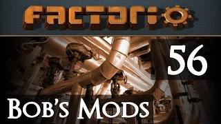 Let's Play Bob's Mods Factorio - Episode 56