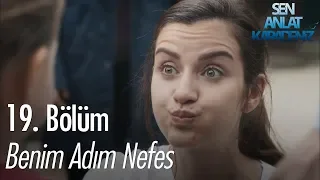 Benim adım Nefes - Sen Anlat Karadeniz 19. Bölüm