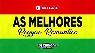 As Melhores (Reggae Romântico) Dj Zinhooh roots