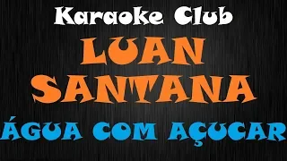 LUAN SANTANA - ÁGUA COM AÇUCAR ( KARAOKE )