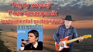 ''Nigdy więcej'' (''Never again'') Piotr Szczepanik instrumental cover played by Ryszard