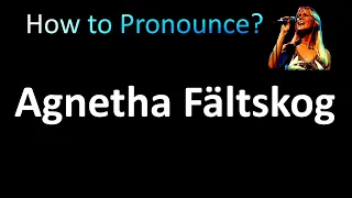 How to Pronounce Agnetha Faltskog (ABBA)