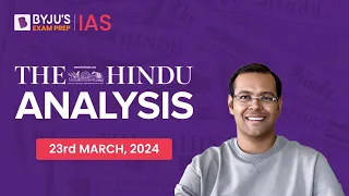 The Hindu Newspaper Analysis | 23rd March 2024 | Current Affairs Today | UPSC Editorial Analysis