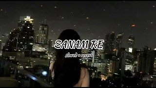 Sanam Re --(Slowed and reverb)-- --[Arjit Singh]