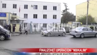 Lezhe, finalizohet operacioni "mbikalimi", 3 ne pranga