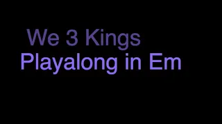 We 3 Kings - Playalong in Em