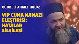 Cübbeli Ahmet Hoca'dan VIP cuma namazı eleştirisi: Burada hatalar silsilesi var @Cübbeli Ahmet Hoca