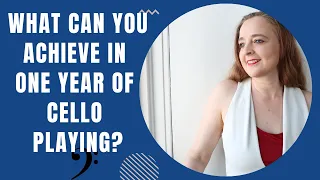 What Can You Achieve in One Year of Cello Playing?