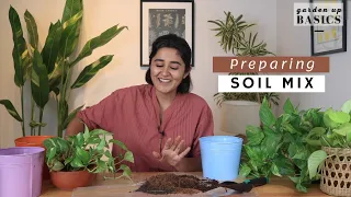 How to prepare soil mix for Indoor plants | Ep.6 Garden Up Basics