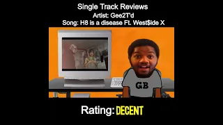 Gee2T'd - H8 is a disease Ft. West$ide X (Single Track Reviews)