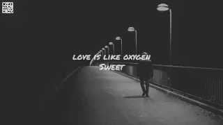 Love Is Like Oxygen Sweet Lyrics