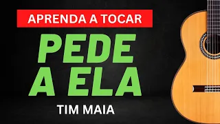 COMO TOCAR PEDE A ELA TIM MAIA (AULA DE VIOLÃO PEDE A ELA)