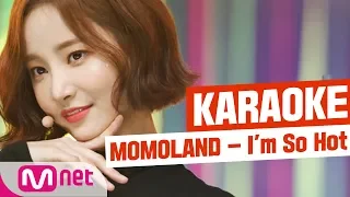 [MSG Karaoke] MOMOLAND - I'm So Hot