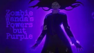 Zombie Wanda's Powers but Purple