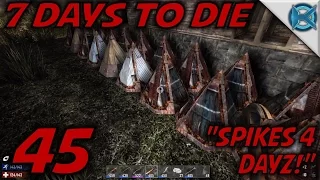 7 Days to Die -Ep. 45- "Spikes 4 DAYZ!" -Let's Play 7 Days to Die Gameplay- Alpha 14 (S14)