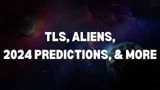 TLS, Aliens, 2024 Predictions, and more! | FULL INTERVIEW