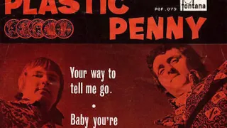 Plastic Penny – Your Way To Tell Me Go