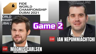 WORLD CHESS CHAMPIONSHIP (2021) GAME-2 || MAGNUS CARLSEN VS IAN NEPOMNIACHTCHI ||