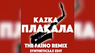 Kazka - Плакала (The Faino Remix Syntheticsax Edit)