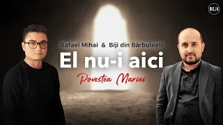 Biji din Barbulesti si Rafael Mihai - EL NU-I AICI (Povestea Mariei) 2020