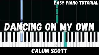 Calum Scott - Dancing On My Own (Easy Piano Tutorial)