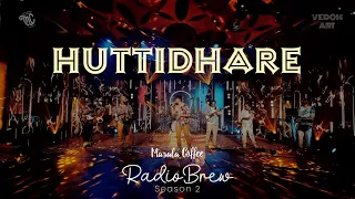 Huttidhare | Masala Coffee | Radio Brew Season 2 | Kannada song | Vedom Art