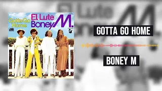 Gotta Go Home by Boney M.