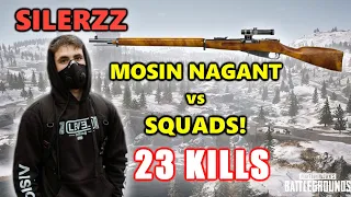 SILERZZ - 23 KILLS -  MOSIN NAGANT vs SQUADS! - PUBG