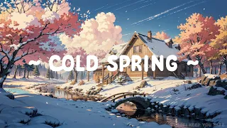 Cold Spring 🌸 Lofi Keep You Safe ❄️🌳 Lofi for Sleep//Relax [ Lofi Songs ~ Lofi Hip Hop ]