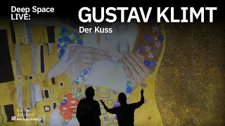 Deep Space LIVE: Gustav Klimt, "Der Kuss"