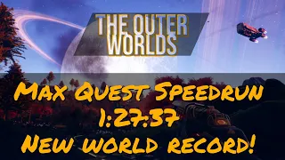The Outer Worlds - Max Quest speedrun - World first sub 1:28!