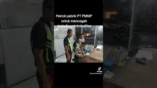 Anggota melaksanakan patroli pabrik PT PMMP untuk mencegah terjadinya kriminalitas