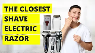 The Closest Shave Electric Razor (2021) - [Top 5 Picked ]