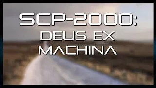 SCP-2000: Deus Ex Machina